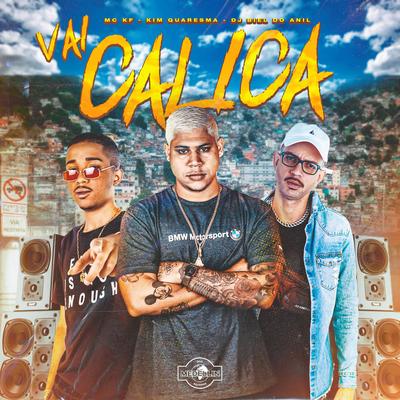 Vai Calica By Kim Quaresma, Mc KF, DJ Biel do Anil's cover
