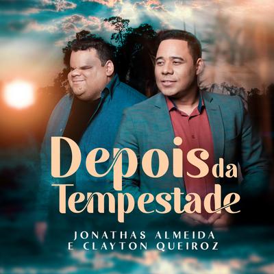 Depois da Tempestade By Jonathas Almeida, Clayton Queiroz's cover