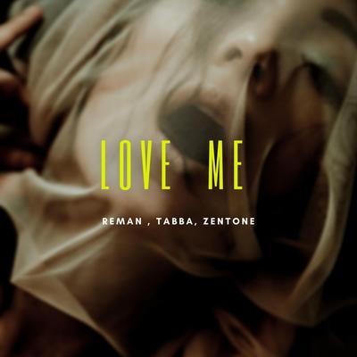 Love Me By ReMan, Tabba, Zentone's cover