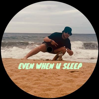 Even When U Sleep By Cywil's cover