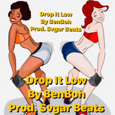 Drop It Low By BenBoh, Bangbro's cover