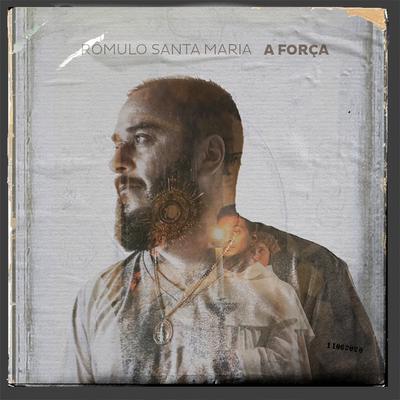 A Força By Rômulo Santa Maria's cover