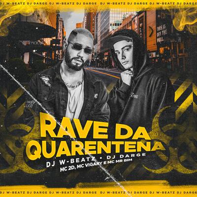 Rave da Quarentena (feat. MC 2D, MC Vigary & Mc Mr. Bim) (Remix) By Dj W-Beatz, Dj Darge, MC 2D, MC Vigary, Mc Mr. Bim's cover