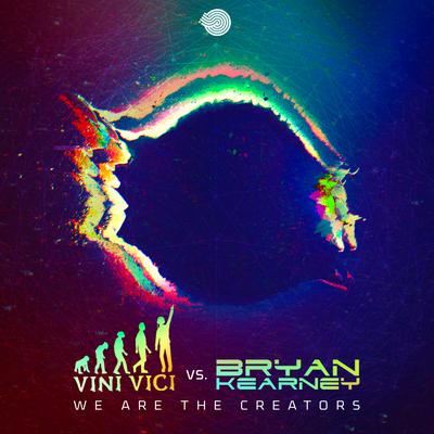 We Are the Creators By Vini Vici, Bryan Kearney's cover