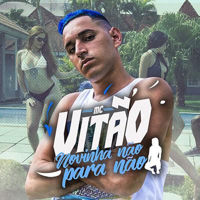 Novinha Não para Não By Mc Vitão's cover