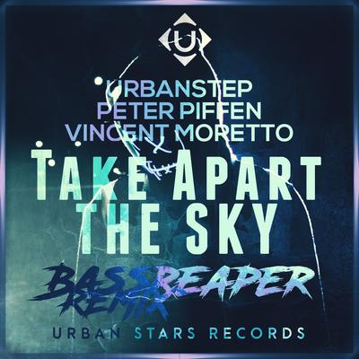 Take Apart The Sky (bassReaper Remix) By Urbanstep, Peter Piffen, Vincent Moretto, bassReaper's cover