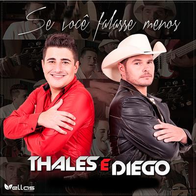 Se Você Falasse Menos By Thales & Diego's cover