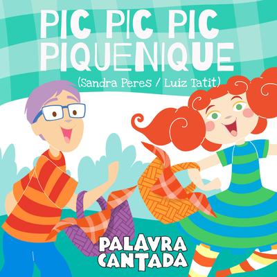 Pic Pic Pic Piquenique By Palavra Cantada's cover