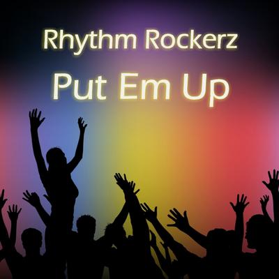 Put Em Up (Rhythm Rockerz vs Soul Power Remix)'s cover