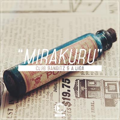 Mirakuru (Original Mix) By Club Banditz, A LIGA's cover