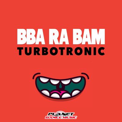 Bba Ra Bam (Extended Mix) By Turbotronic's cover