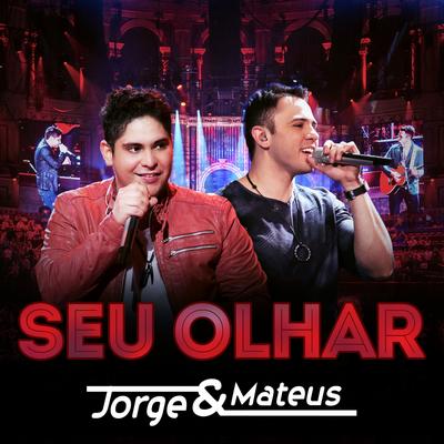 Seu Olhar By Jorge & Mateus's cover