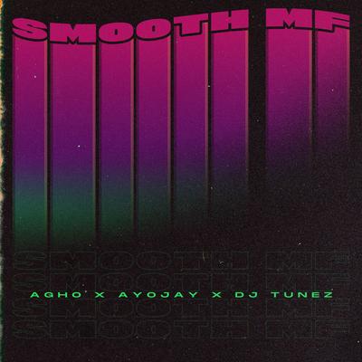 Smooth MF By Agho, Ayo Jay, DJ Tunez's cover