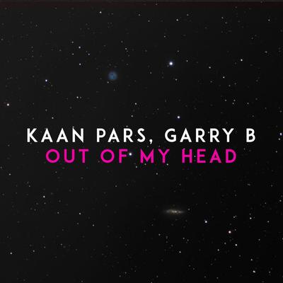 Out of My Head By Kaan Pars, GARRY B's cover