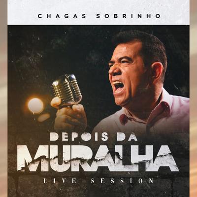 Depois da Muralha (Live Session) By Chagas Sobrinho's cover