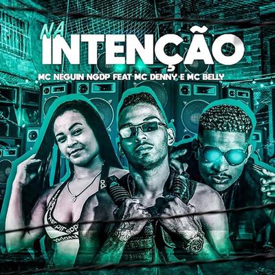 Na Intenção (feat. Mc Denny & MC Belly) (Brega Funk)'s cover