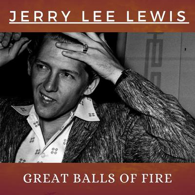 Great Balls of Fire By Jerry Lee Lewis's cover