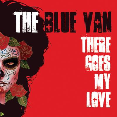 There Goes My Love By The Blue Van's cover