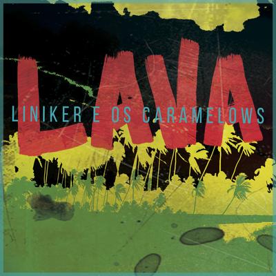Lava By Liniker e os Caramelows, Liniker & Caramelows, Liniker e os Caramelows, Liniker, Caramelows's cover