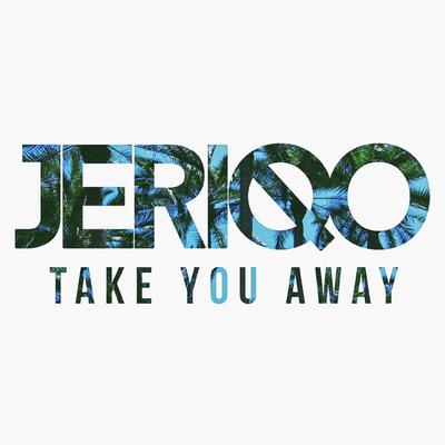 Take You Away By Jeriqo's cover