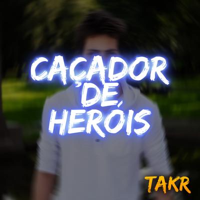 Caçador de Heróis By Takr's cover