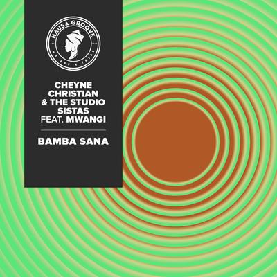 Bamba Sana (Original Mix) By The Studio Sistas, Cheyne Christian, The Studio Sistas, Mwangi, Mwangi's cover