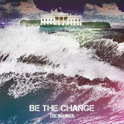 Be the Change By Eric Bellinger's cover