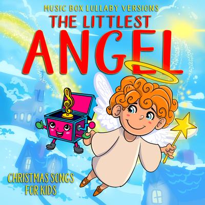The Littlest Angel: Christmas Songs for Kids (Music Box Lullaby Versions)'s cover