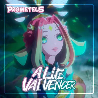 A Luz Vai Vencer By Prometeus's cover