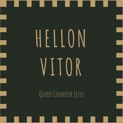 Quero Conhecer Jesus By Hellon Vitor's cover