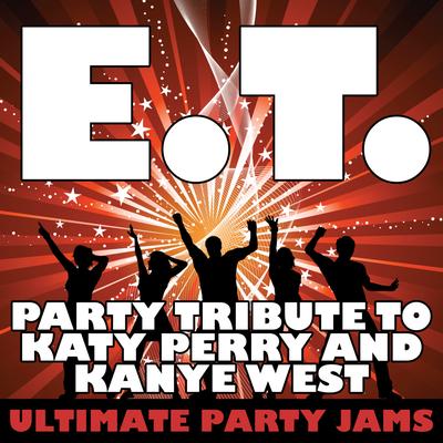 E.T. (Party Tribute to Katy Perry & Kanye West)'s cover