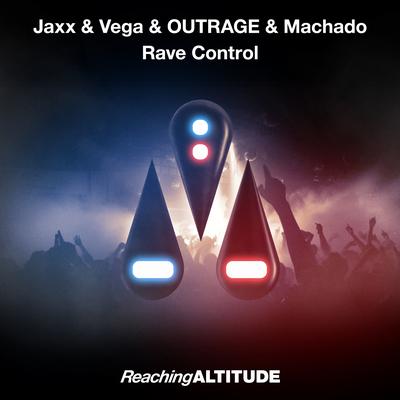 Rave Control (Radio Edit) By Jaxx & Vega, Outrage, Machado's cover