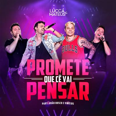 Promete Que Cê Vai Pensar (Ao Vivo) By Lucca e Mateus, João Bosco & Vinicius's cover