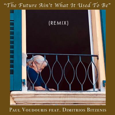 The Future Ain't What It Used to Be (Remix) [feat. Dimitrios Bitzenis]'s cover