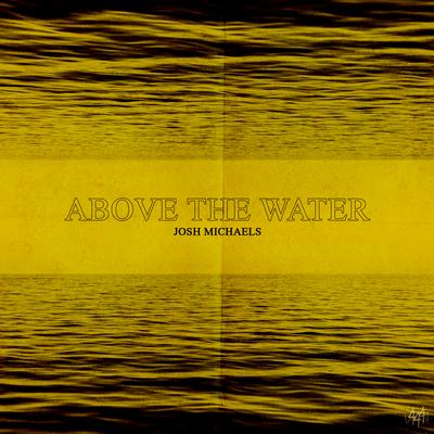 Above The Water By Josh Michaels, Sadstation's cover