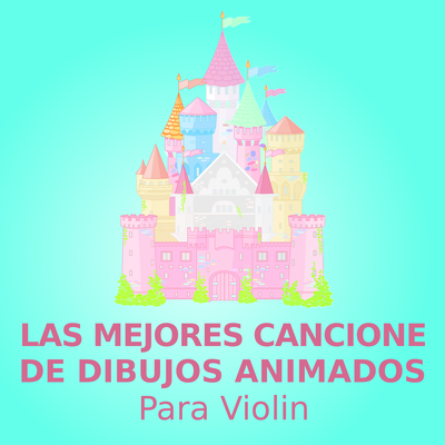 Las mejores canciones de dibujos animados (para violín)'s cover