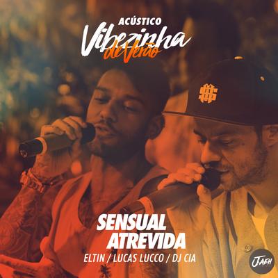 Sensual Atrevida (Acústico) By Eltin, Lucas Lucco, Dj Cia's cover