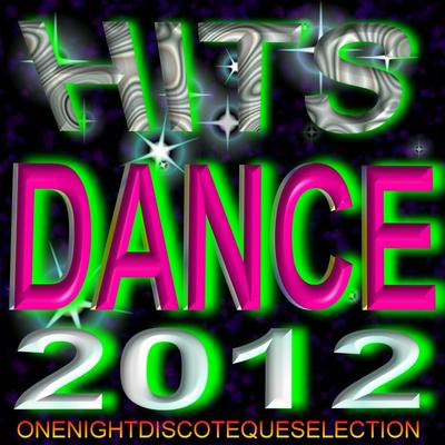 Hits Dance 2012 (One Night Discoteque Selection)'s cover