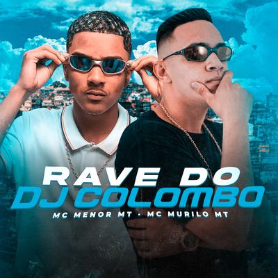 Rave do Dj Colombo By Dj Colombo, MC Menor MT, MC Murilo MT's cover