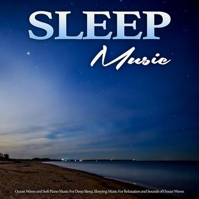 Sleeping Piano Music For Relaxation By Sleeping Music, Music For Sleeping Ensemble, Deep Sleep Music Experience's cover