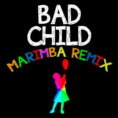 Bad Child (Marimba Remix)'s cover