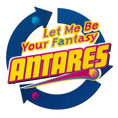 Let Me Be Your Fantasy (Cosmo Mix) By Antares's cover