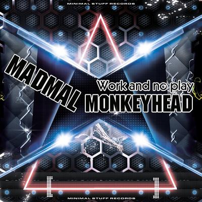 Work & No Play (Original Mix) By MadMal, Monkeyhead's cover