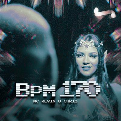 BPM 170 By MC Kevin o Chris's cover