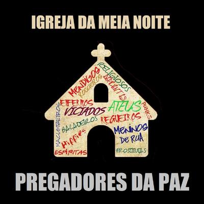 Igreja da Meia Noite By Pregadores da Paz's cover