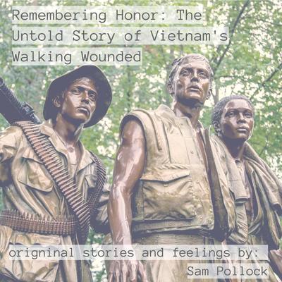 Remembering Honor: The Untold Story of Vietnam's Walking Wounded's cover
