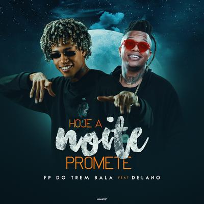 Hoje a Noite Promete By FP do Trem Bala, Delano's cover