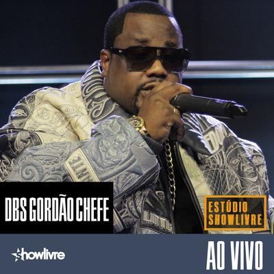 DBS Gordão Chefe no Estúdio Showlivre (Ao Vivo)'s cover