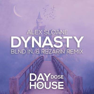 Dynasty (blnd IN. & REZarin Remix) By Alex Sloane, blnd IN., REZarin's cover