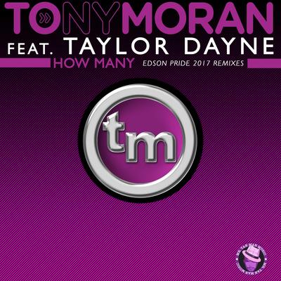 How Many (Edson Pride & Erick Fabbri Remix) By Taylor Dayne, Tony Moran, Edson Pride, Erick Fabbri's cover